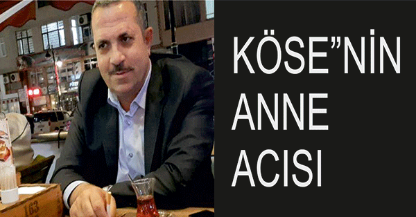 Köse Annesini kaybetti