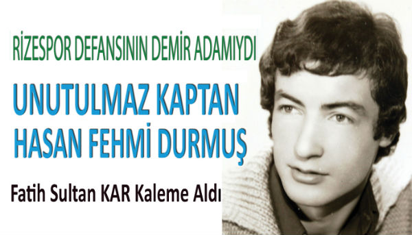 Unutulmaz Kaptan Hasan Fethi Durmuş