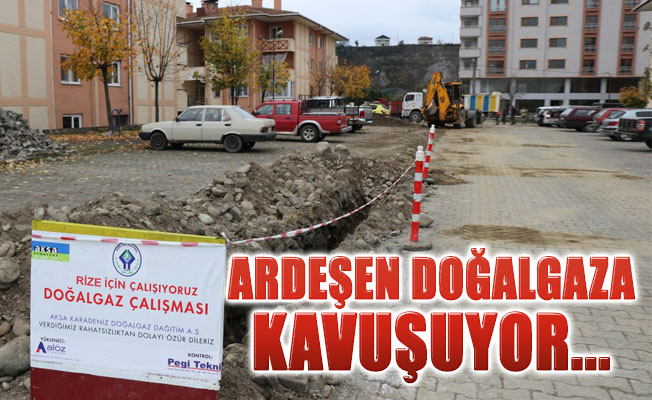 Ardeşende Doğal Gaz Çalışmaları Hızlandı