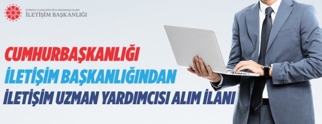 Cumhurbaşkanlığı İletişim Başkanlığından İletişim Uzman Yardımcısı Alımı