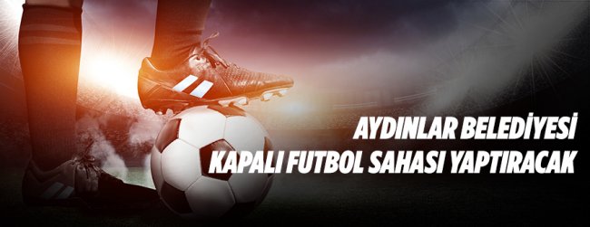 Aydınlar Belediyesinden futbol sahası yaptıracak