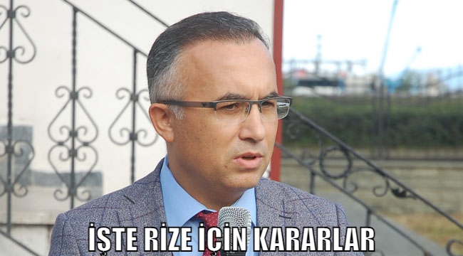 İŞTE RİZE İÇİN KARARLAR