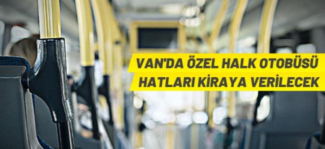 Van'da özel halk otobüsü hatları kiraya verilecek