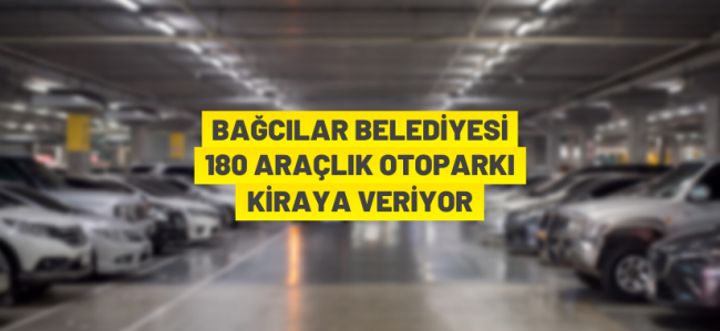 Bağcılar Belediyesi'nden kiralık otopark