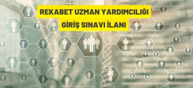 Rekabet Uzman Yardımcılığı Giriş Sınavı İlanı