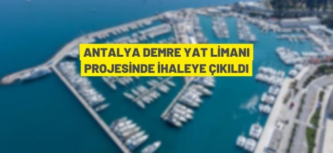 Antalya Demre Yat Limanı Projesinde ihale süreci başladı