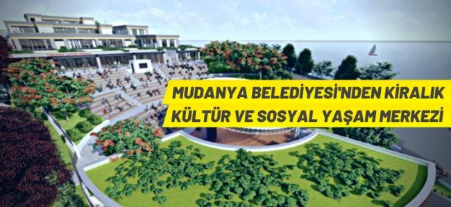 Mudanya Belediyesi Yıldıztepe Kültür ve Sosyal Yaşam Merkezini kiraya verecek