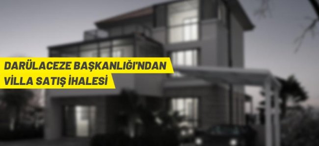 Darülaceze Başkanlığı'ndan villa satış ihalesine davet