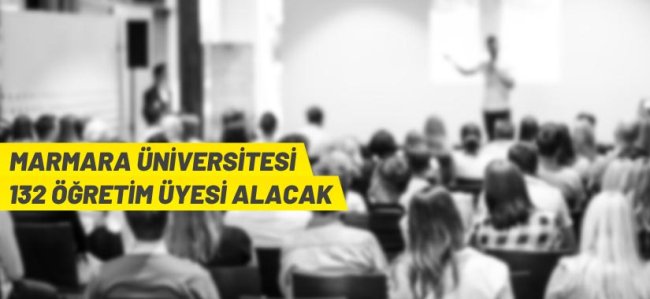 Marmara Üniversitesi 132 Öğretim Üyesi alacak