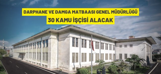Darphane ve Damga Matbaası 30 Kamu İşçisi alacak