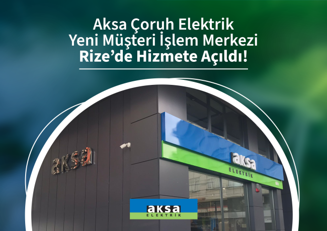 Aksa Çoruh Elektrik Yeni Müşteri İşlem Merkezi Rize’de Hizmete Açıldı