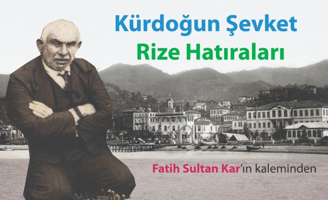Kürdoğun Şevket ve Rize Hatıraları