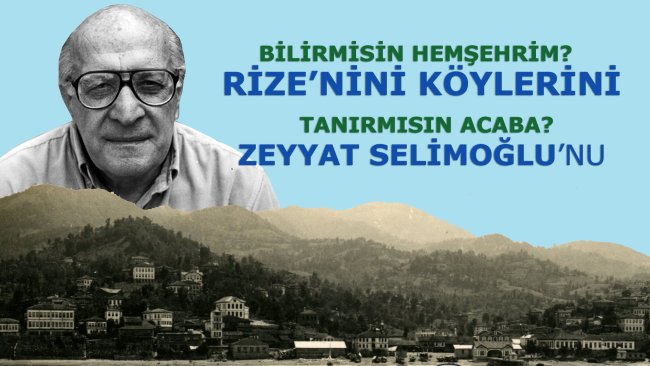 BİLİRMİSİN HEMŞEHRİM RİZE’NİN KÖYLERİNİ