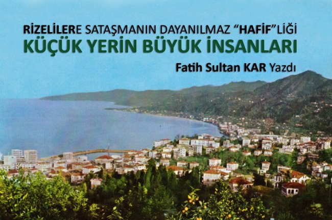 RİZELİLERE SATAŞMANIN DAYANILMAZ “HAFİF”LİĞİ