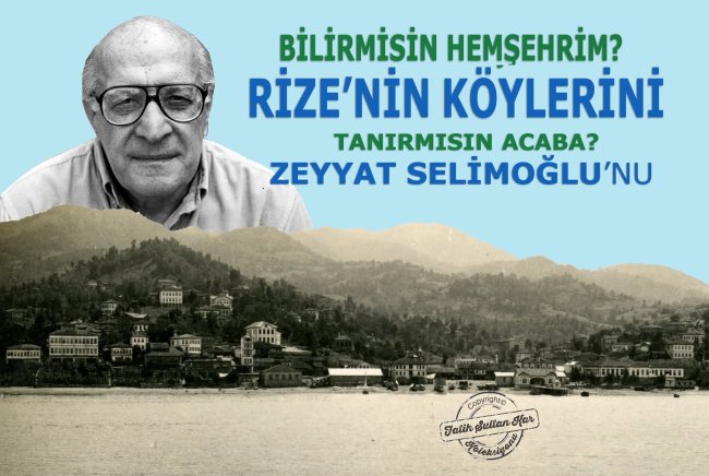 BİLİRMİSİN HEMŞEHRİM RİZE’NİN KÖYLERİNİ